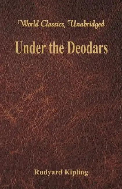 Under the Deodars (World Classics, Unabridged) by Rudyard Kipling