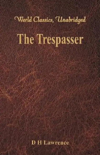 The Trespasser: (World Classics, Unabridged) by D. H. Lawrence