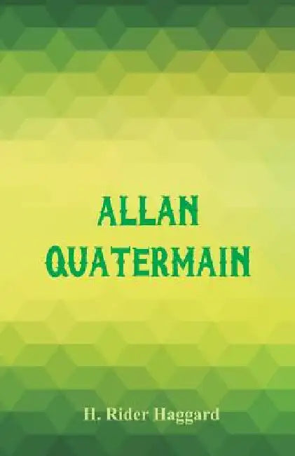 Allan Quatermain by H. Rider Haggard