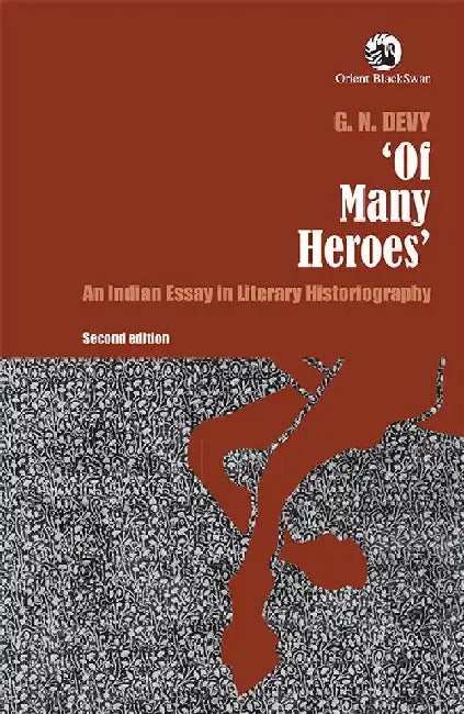 Of Many Heroes: An Indian Essay in Literary Historiography by Devy