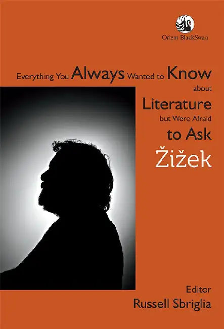 Everything You Always Wanted to Know about Literature but Were Afraid to Ask Å½iÅ¾ek by Russell Sbriglia