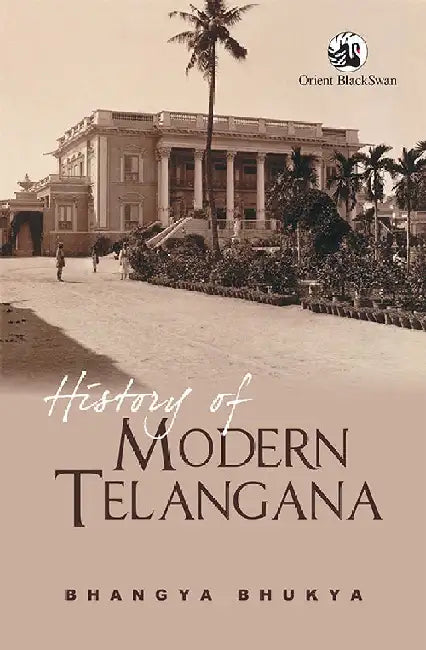 History of Modern Telangana by Bhangya Bhukya