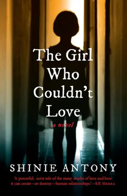 The Girl Who Couldn’t Love by Antony Shinie
