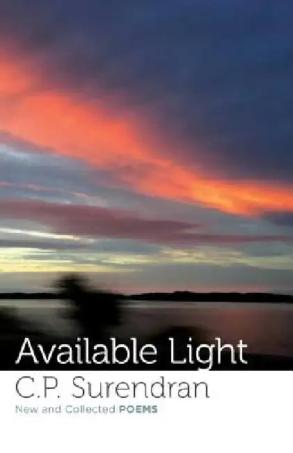 Available Light: New and Collected Poems by C. P. Surendran