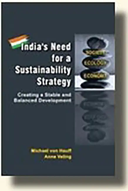 Indias Need for A Sustainability Strategy Creating A Stable and Balanced Development by Hauff