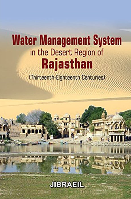 Water Management System in the Desert Region of Rajasthan (ThirteenthEighteenth Centuries)