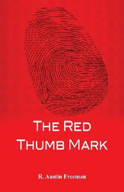 The Red Thumb Mark by R. Austin Freeman