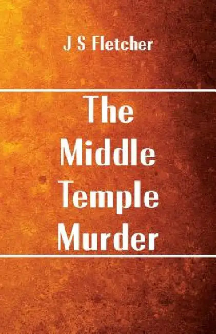 The Middle Temple Murder by J. S. Fletcher