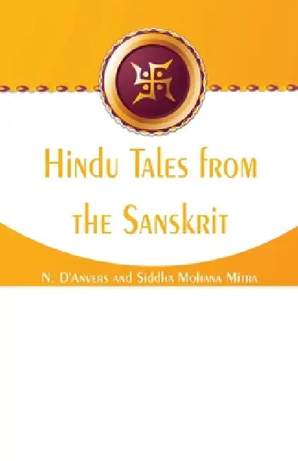 Hindu Tales from the Sanskrit by N. D'Anvers, Siddha Mohana Mitra