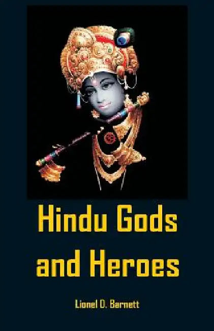 Hindu Gods And Heroes by Lionel D. Barnett