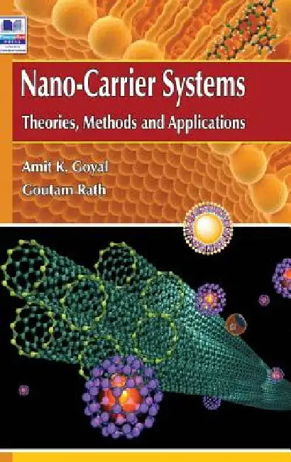 Nano Carrier Systems: Theories Methods and Applications by Goutam Rath, Amit K. Goyal