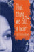That Thing We Call A Heart by Sheba Karim