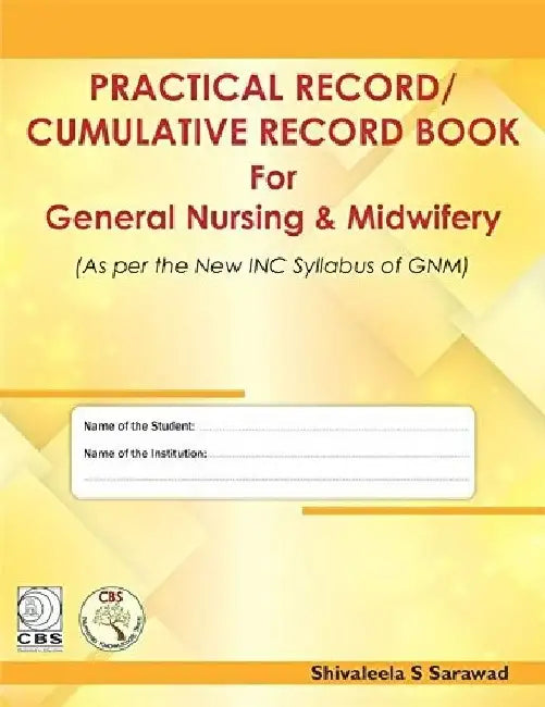 Practical Record / Cumulative Record Book for General Nursing & Midwifery by Sarawad
