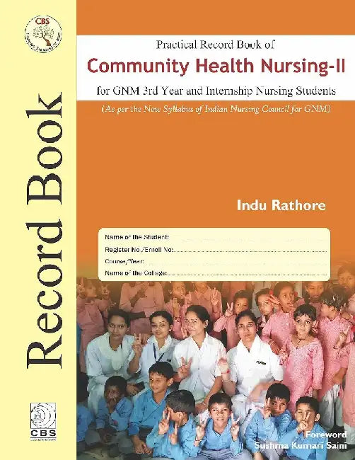 Practical Record Book of Community Health Nursing- II for GNM 3rd Year and Internship Nursing Students by Rathore