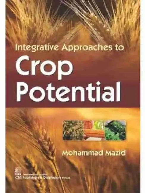 Integrative Approaches to Crop Potential by Mohammed Mazid