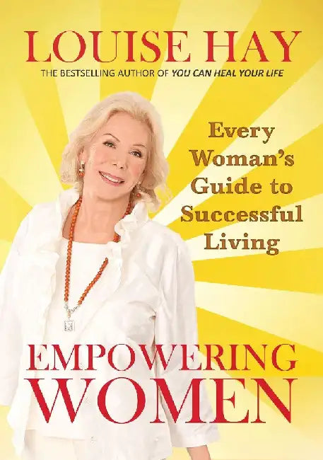 Empowering Women: Every Woman''S Guide To by Louise Hay