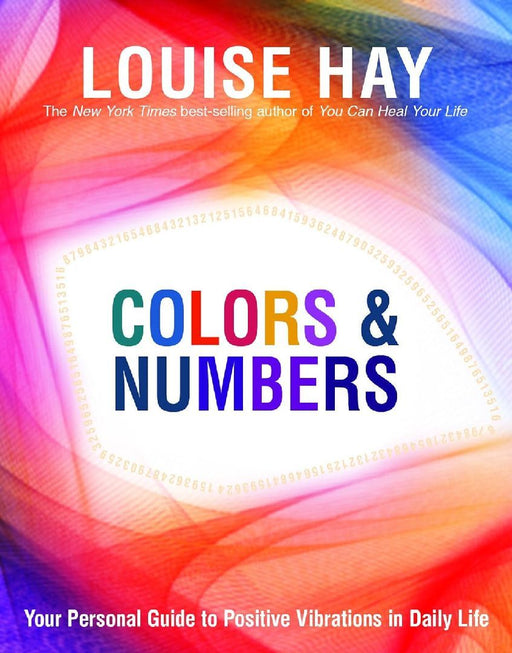 Colors & Numbers: Your Personal Guide by Louise Hay