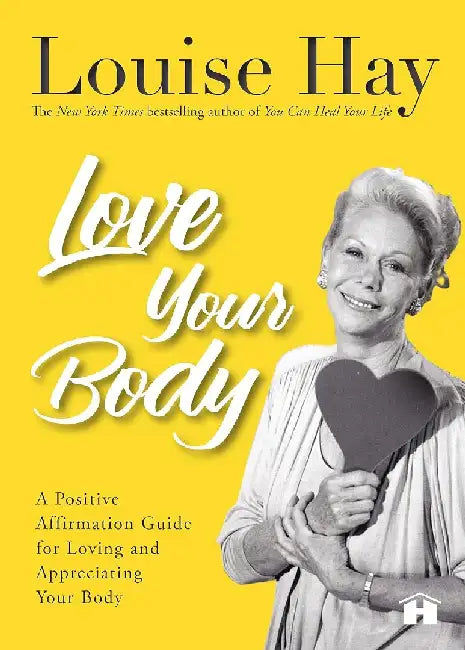 Love Your Body: A Positive Affirmation G by Louise Hay