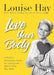 Love Your Body: A Positive Affirmation G by Louise Hay