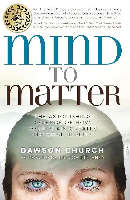 Mind to Matter the Astonishing Science O by Dawson Church