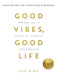 Good Vibes Good Life How Selflove Is The Key To Unlocking Your Greatness by Vex King