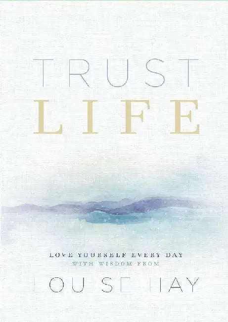 Trust Life: Love Yourself Every Day With by Louise Hay