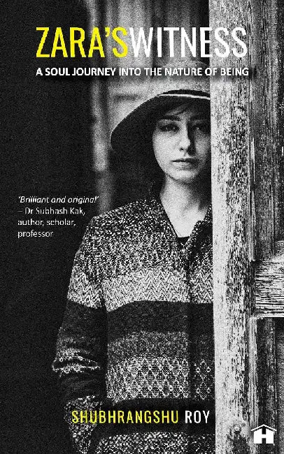 Zara''s Witness: A Soul Journey into the Nature of Being by Shubhrangshu Roy