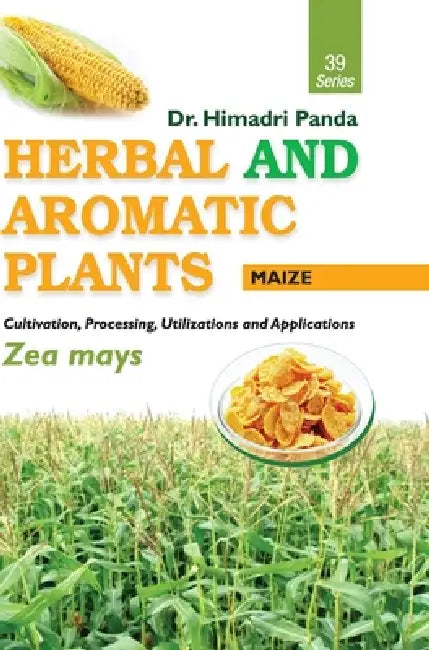 HERBAL AND AROMATIC PLANTS - 39. Zea mays (Maize) by Himadri Panda