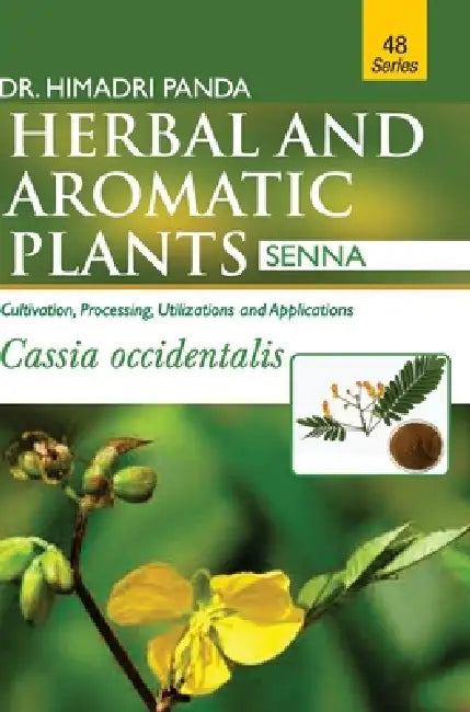 HERBAL AND AROMATIC PLANTS - 48. Cassia occidentalis (Senna) by Himadri Panda
