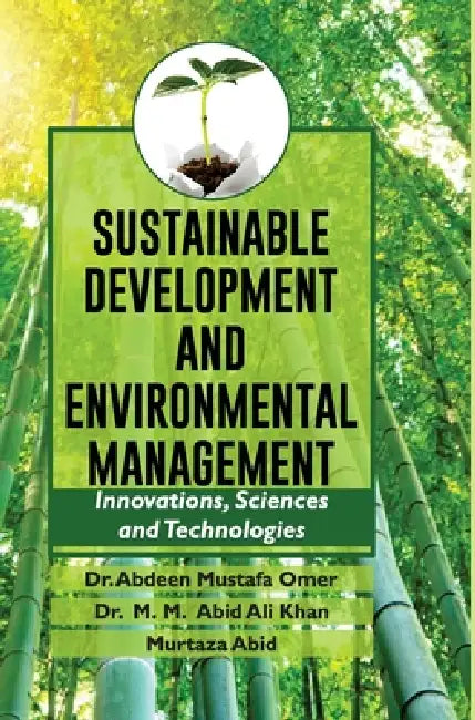 Sustainable Development and Environmental Management: Innovations, Sciences and Technologies by Abdeen Mustafa Omer