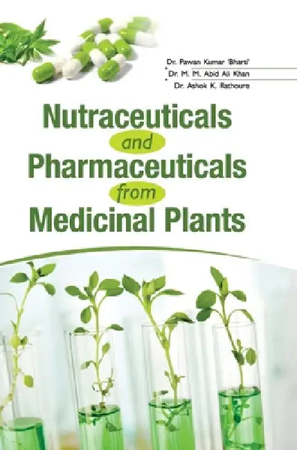 Nutraceuticals and Pharmaceuticals from Medicinal Plants by Pawan Kumar Bharti