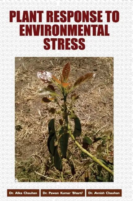 Plant Response to Environmental Stress by Alka Chauhan