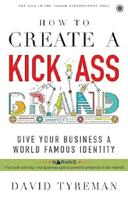 How to Create a KickAss Brand by David Tyreman