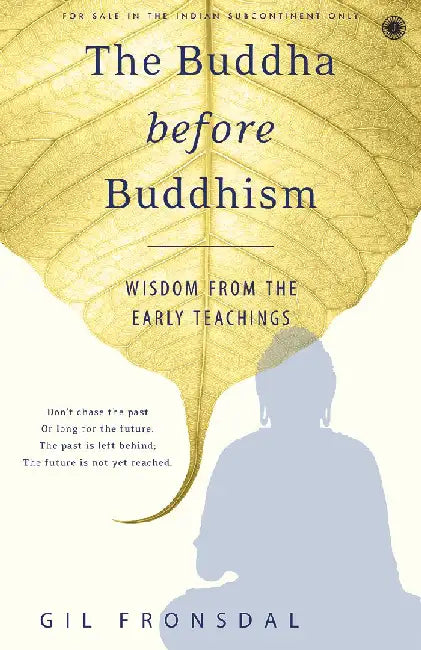 The Buddha before Buddhism by Gil Fronsdal