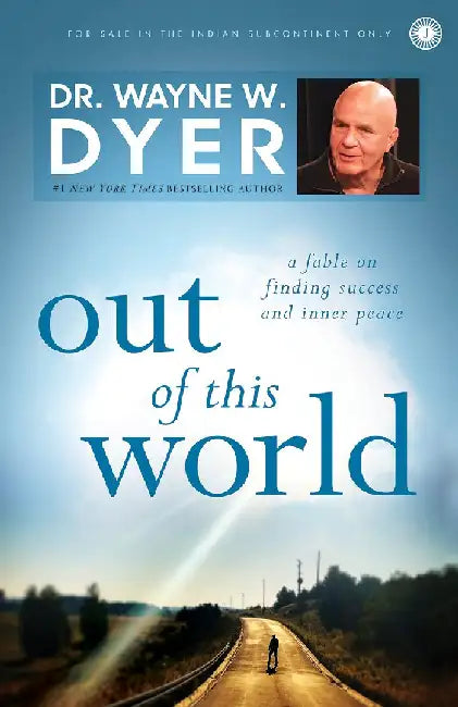 Out of this World by Wayne W. Dyer