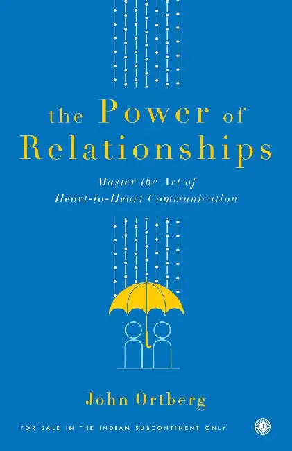 The Power of Relationships by John Ortberg
