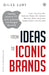 From Ideas to Iconic Brands by Giles Lury