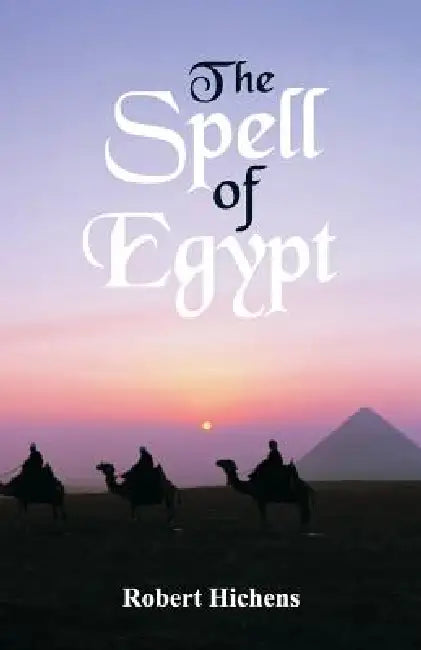 The Spell of Egypt by Robert Hichens