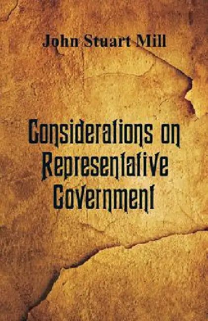 Considerations on Representative Government by John Stuart Mill