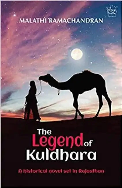 The Legend Of Kuldhara: A Historical Novel Set In Rajasthan by Malathi Ramachandran