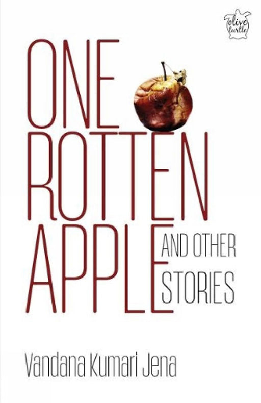 One Rotten Apple and Other Stories by Vandana Kumari Jena