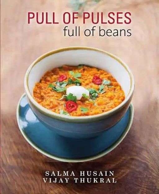 Pull of Pulses Full of Beans by Salma Husain