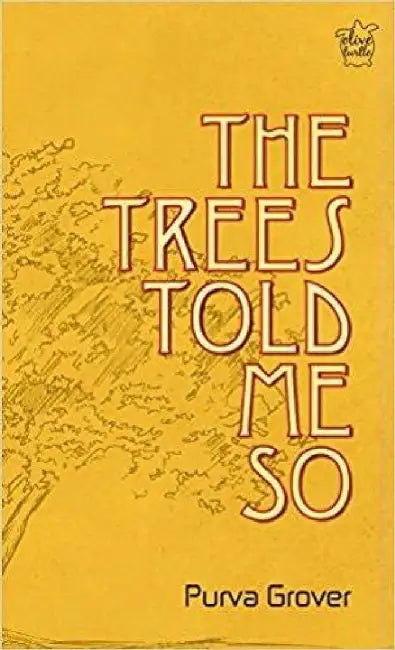 The Trees Told Me So by Purva Grover