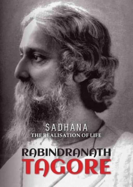 Sadhana: The Realisation of Life by Rabindranath Tagore