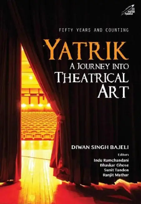 Yatrik: A Journey into Theatrical Art by Diwan Singh