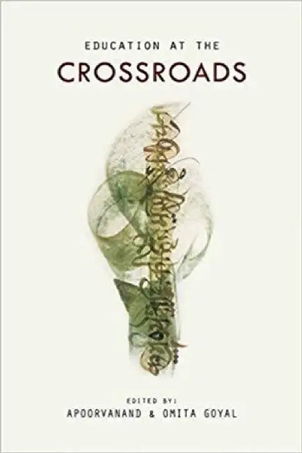 Education At The Crossroads by Omita Goyal