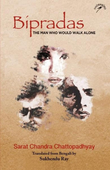 Bipradas: The Man Who Would Walk Alone by Sukhendu Ray Sarat Chandra Chattopadhyay