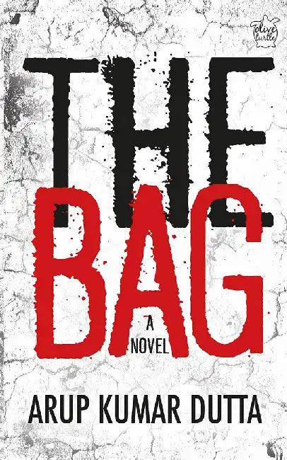 The Bag: A Novel by Arup Kumar Dutta