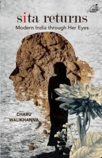 Sita Returns: Modern India Through Her Eyes by Charu Walikhanna
