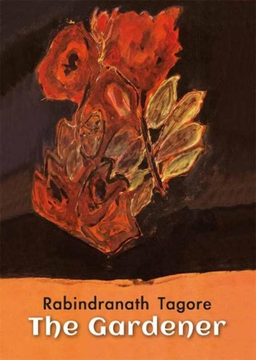 The Gardener by Rabindranath Tagore